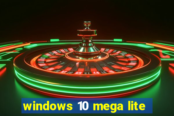 windows 10 mega lite